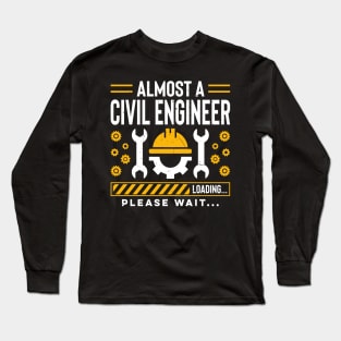 Civil Engineering Student Future Civil Engineer Please Wait Long Sleeve T-Shirt